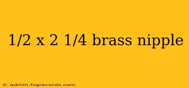 1/2 x 2 1/4 brass nipple