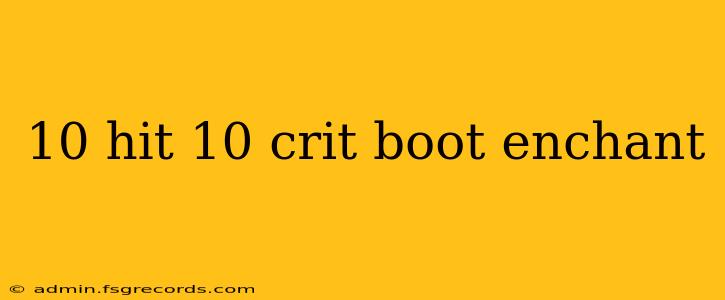 10 hit 10 crit boot enchant