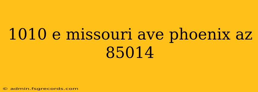 1010 e missouri ave phoenix az 85014