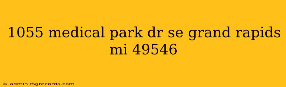 1055 medical park dr se grand rapids mi 49546