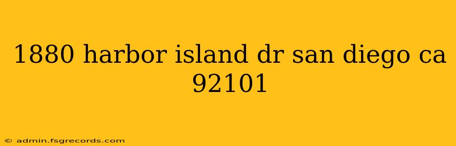 1880 harbor island dr san diego ca 92101