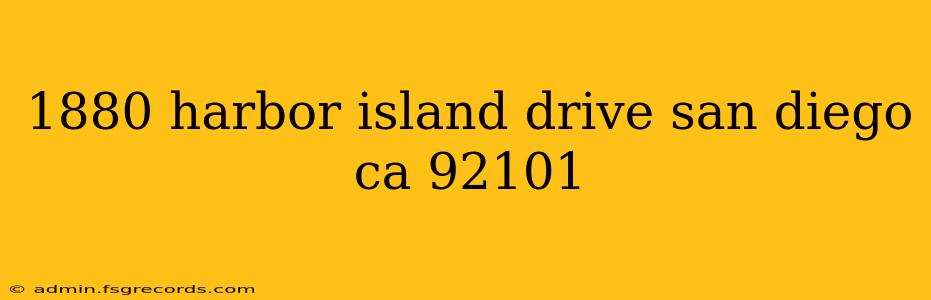 1880 harbor island drive san diego ca 92101