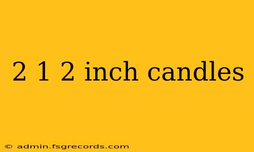 2 1 2 inch candles