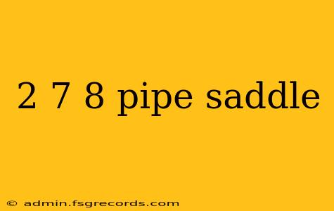 2 7 8 pipe saddle