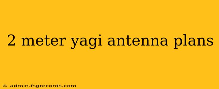 2 meter yagi antenna plans