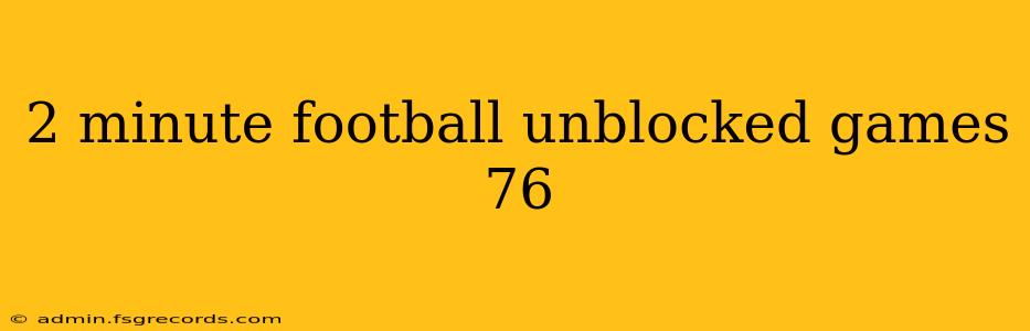 2 minute football unblocked games 76