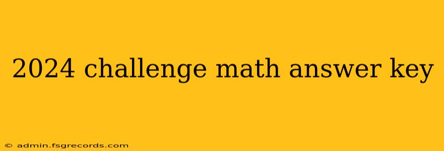 2024 challenge math answer key