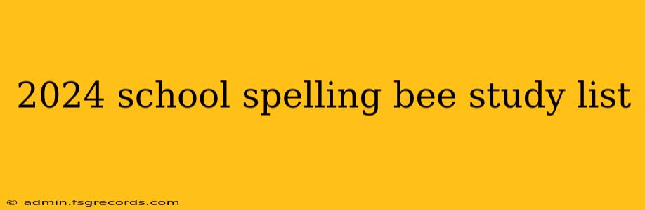 2024 school spelling bee study list