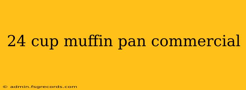 24 cup muffin pan commercial