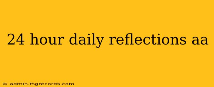 24 hour daily reflections aa