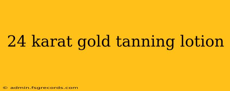 24 karat gold tanning lotion