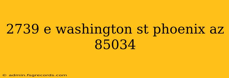 2739 e washington st phoenix az 85034