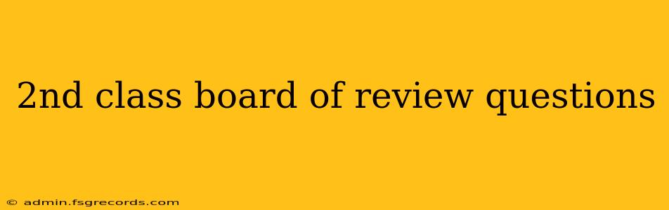 2nd class board of review questions