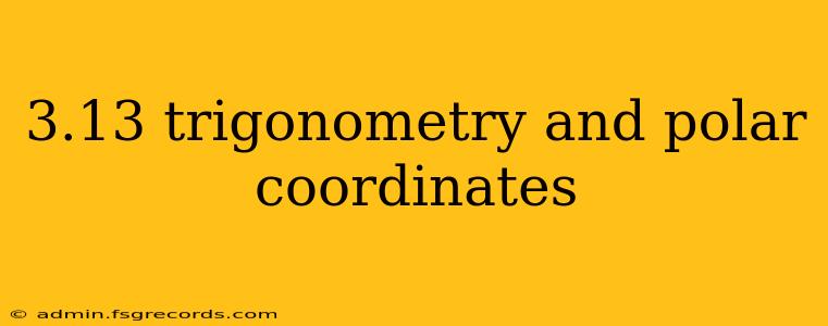 3.13 trigonometry and polar coordinates