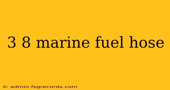 3 8 marine fuel hose