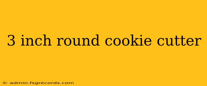 3 inch round cookie cutter