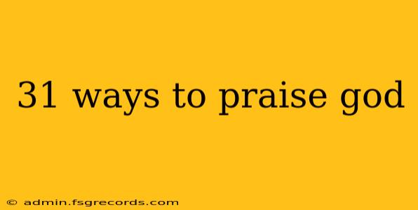 31 ways to praise god