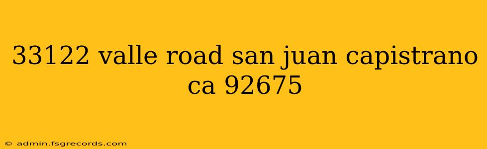 33122 valle road san juan capistrano ca 92675