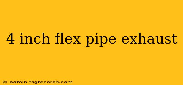 4 inch flex pipe exhaust