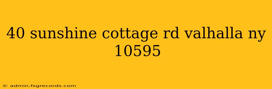 40 sunshine cottage rd valhalla ny 10595