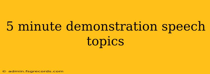 5 minute demonstration speech topics