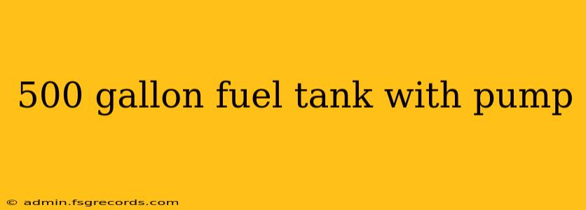 500 gallon fuel tank with pump