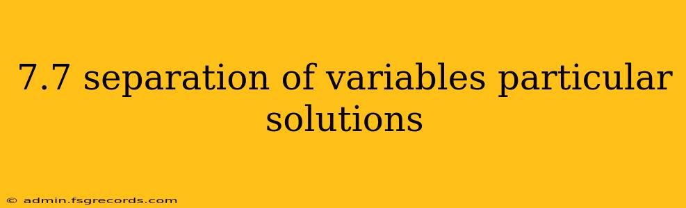 7.7 separation of variables particular solutions