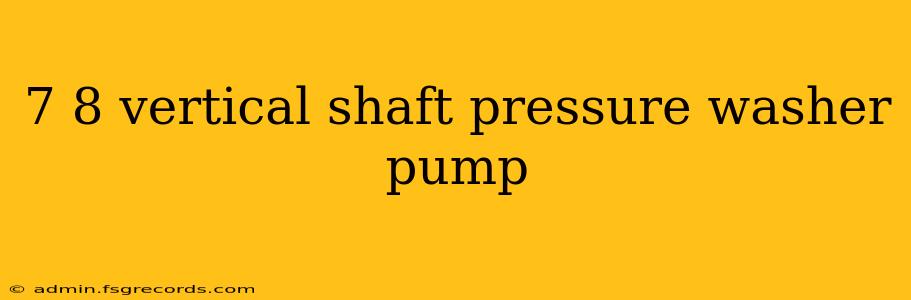 7 8 vertical shaft pressure washer pump