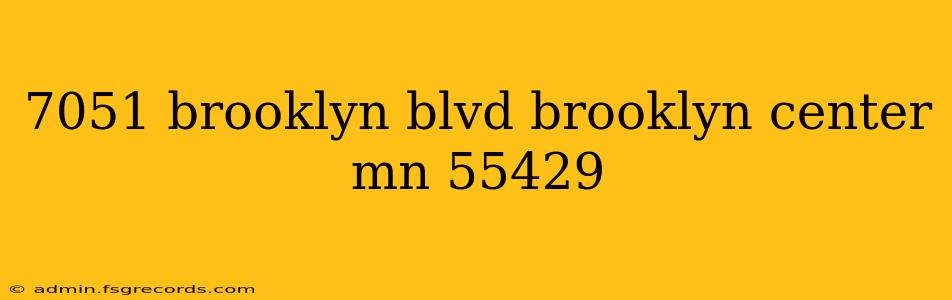 7051 brooklyn blvd brooklyn center mn 55429