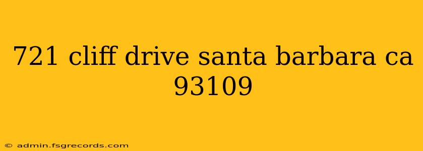 721 cliff drive santa barbara ca 93109