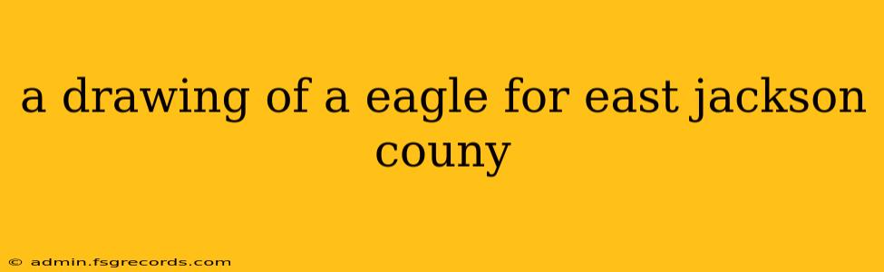 a drawing of a eagle for east jackson couny