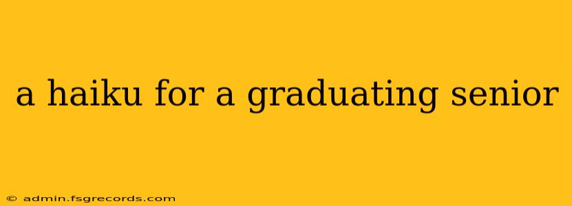 a haiku for a graduating senior