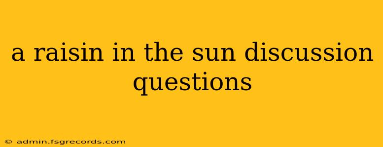 a raisin in the sun discussion questions