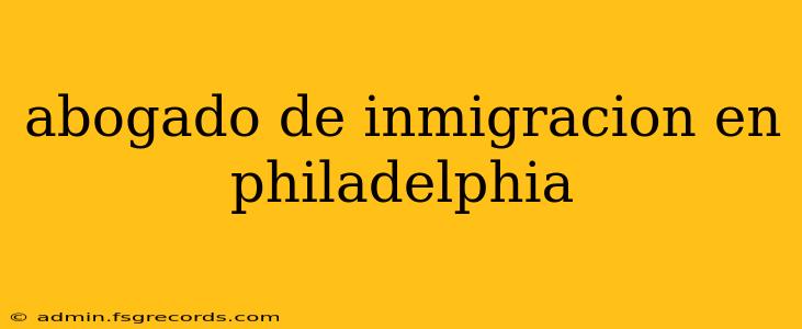 abogado de inmigracion en philadelphia