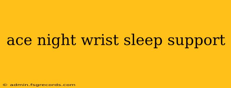 ace night wrist sleep support