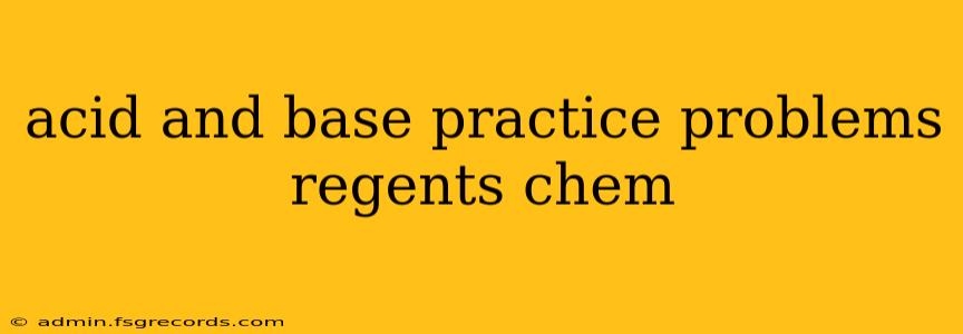 acid and base practice problems regents chem