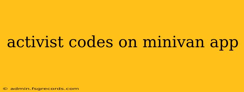 activist codes on minivan app