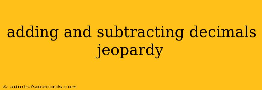 adding and subtracting decimals jeopardy