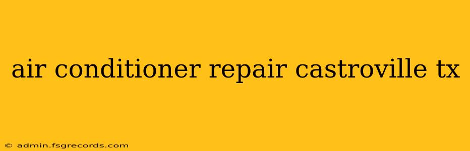 air conditioner repair castroville tx