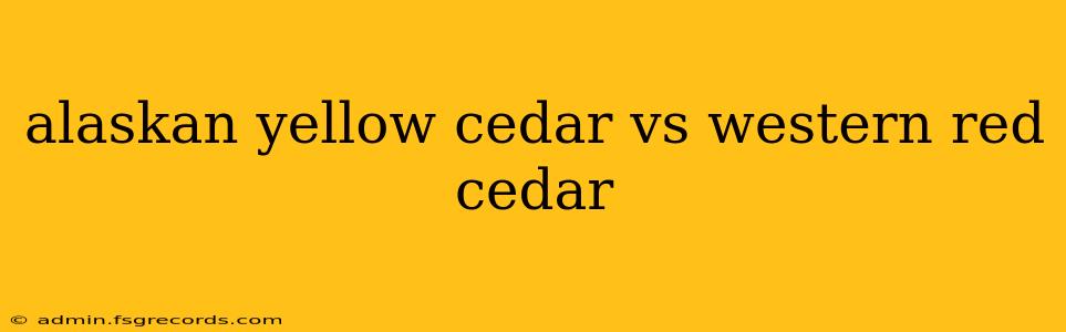 alaskan yellow cedar vs western red cedar