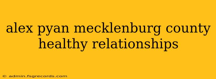 alex pyan mecklenburg county healthy relationships