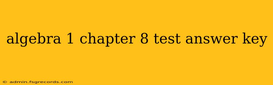 algebra 1 chapter 8 test answer key