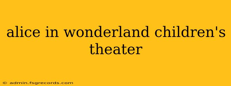 alice in wonderland children's theater