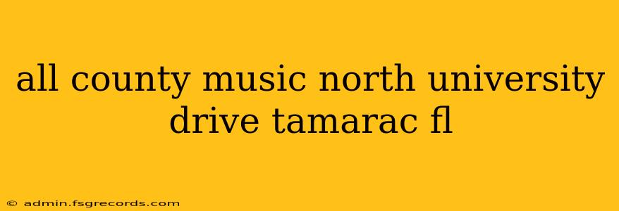 all county music north university drive tamarac fl