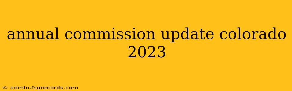 annual commission update colorado 2023