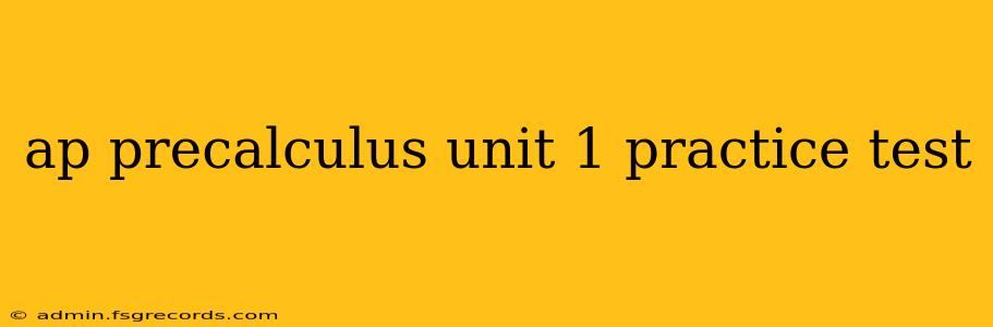 ap precalculus unit 1 practice test