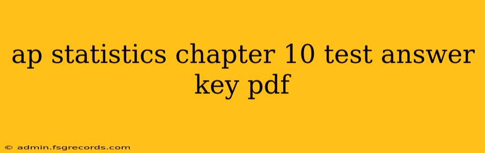 ap statistics chapter 10 test answer key pdf