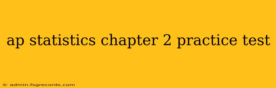 ap statistics chapter 2 practice test