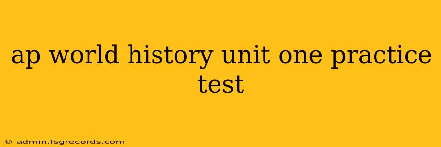 ap world history unit one practice test