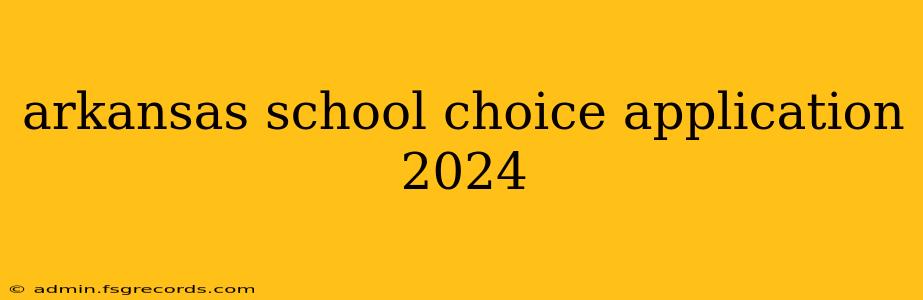 arkansas school choice application 2024